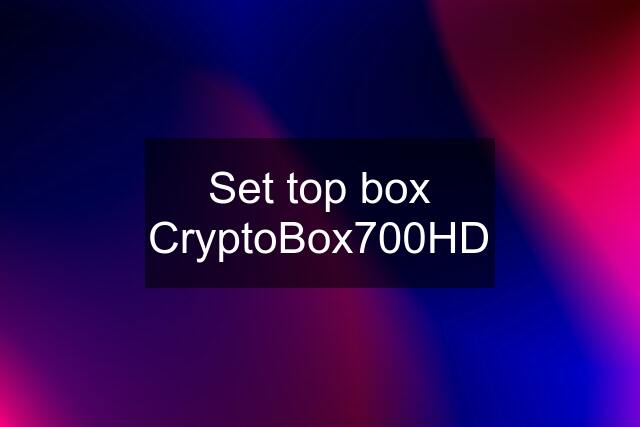 Set top box CryptoBox700HD