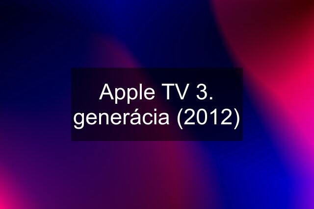 Apple TV 3. generácia (2012)