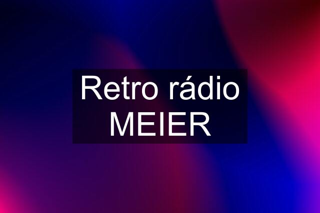 Retro rádio MEIER