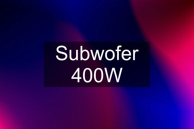 Subwofer 400W