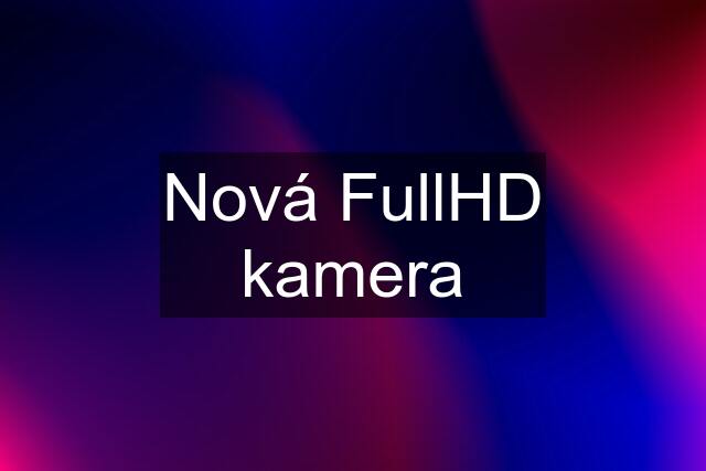 Nová FullHD kamera