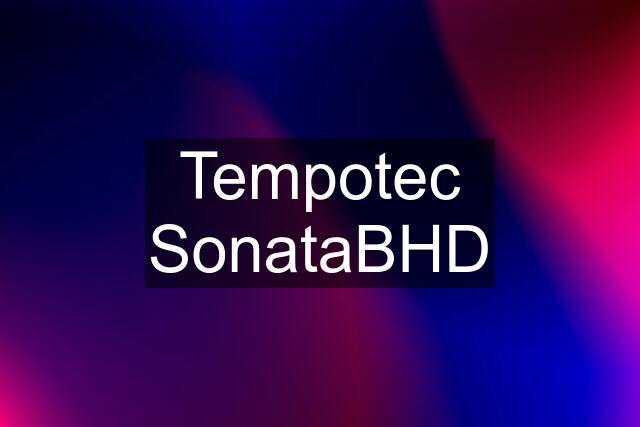 Tempotec SonataBHD