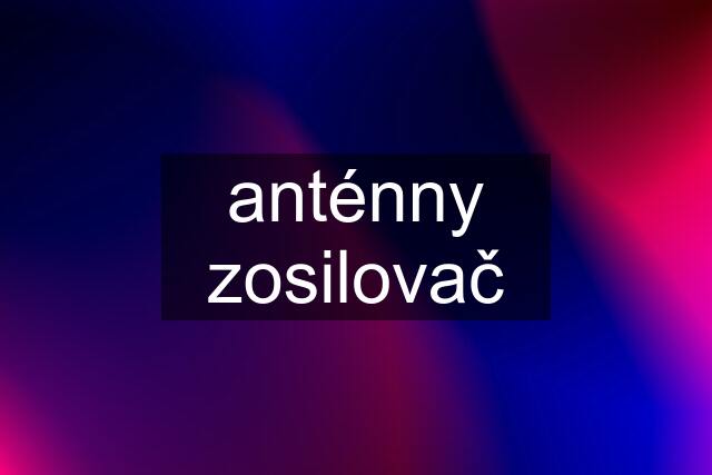 anténny zosilovač