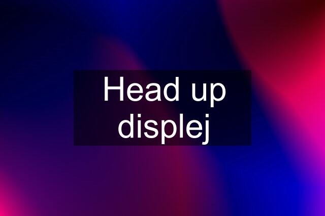 Head up displej