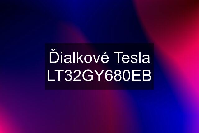 Ďialkové Tesla LT32GY680EB