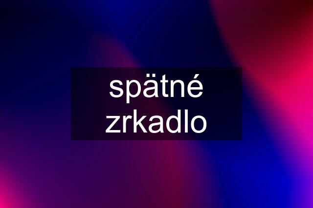 spätné zrkadlo