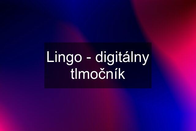 Lingo - digitálny tlmočník