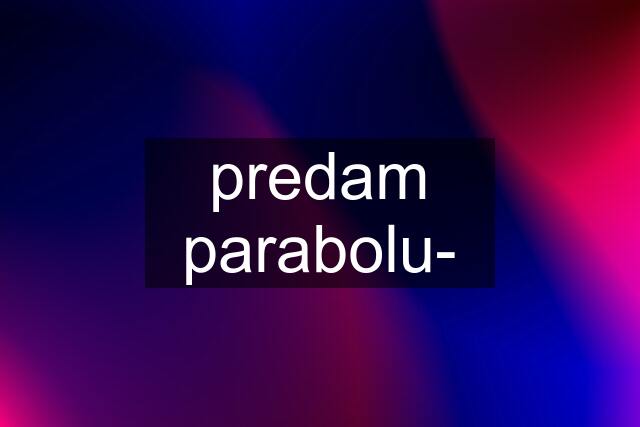 predam parabolu-