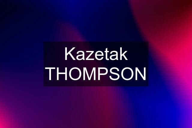 Kazetak THOMPSON