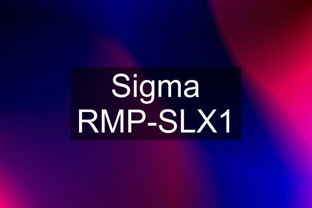 Sigma RMP-SLX1