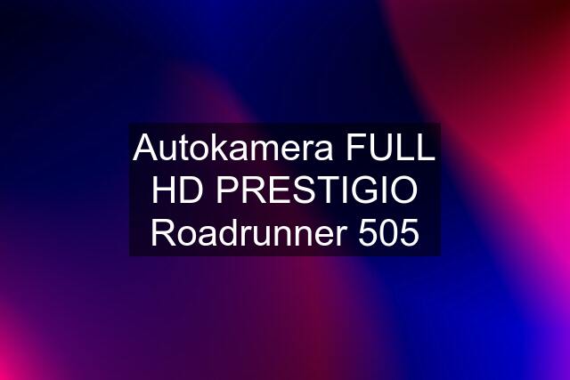 Autokamera FULL HD PRESTIGIO Roadrunner 505