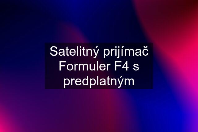 Satelitný prijímač Formuler F4 s predplatným