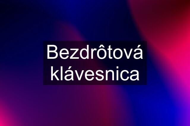 Bezdrôtová klávesnica