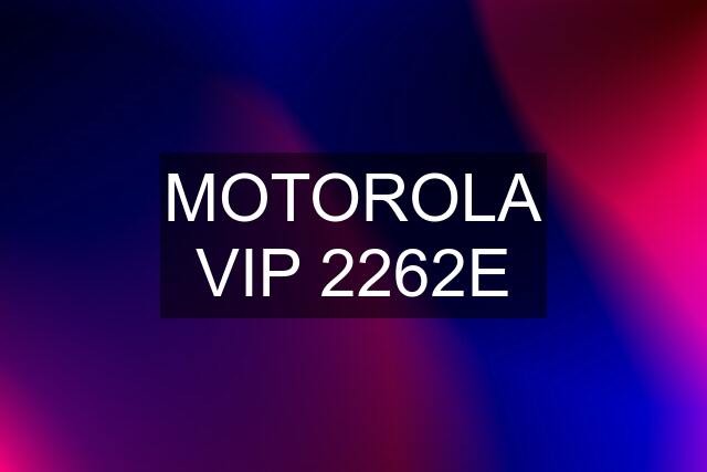 MOTOROLA VIP 2262E