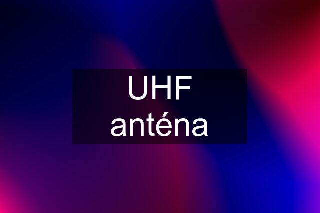 UHF anténa