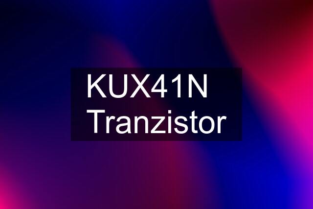 KUX41N   Tranzistor