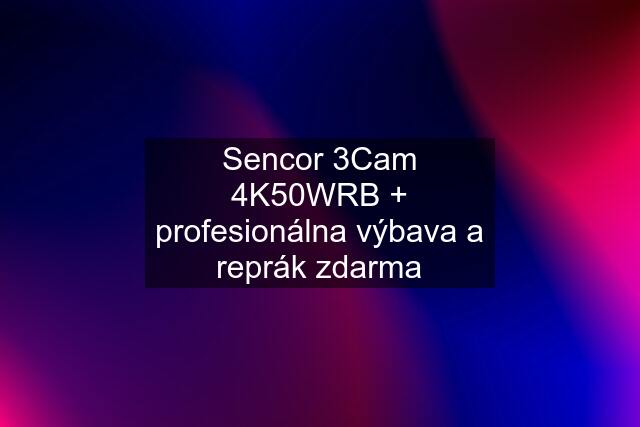 Sencor 3Cam 4K50WRB + profesionálna výbava a reprák zdarma