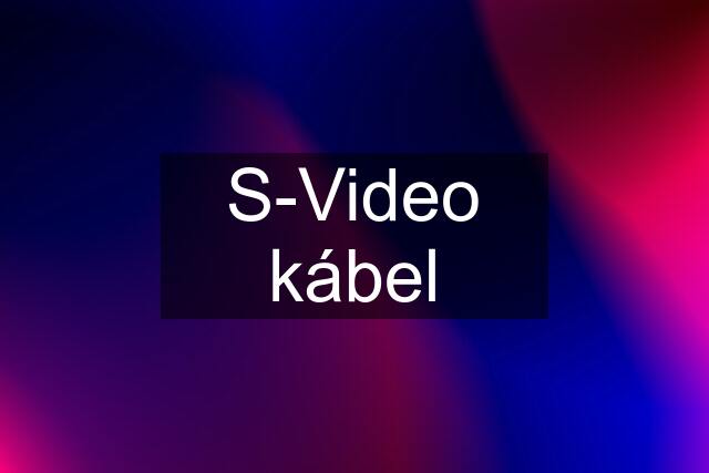 S-Video kábel