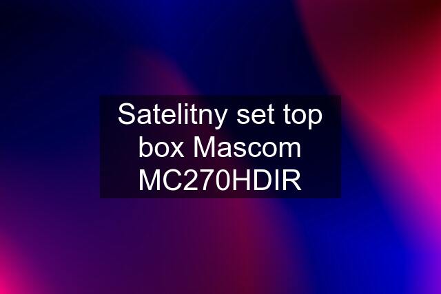 Satelitny set top box Mascom MC270HDIR