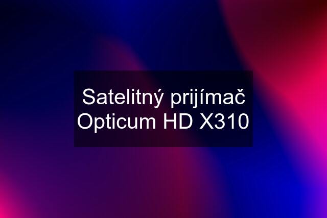 Satelitný prijímač Opticum HD X310
