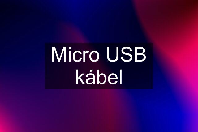 Micro USB kábel