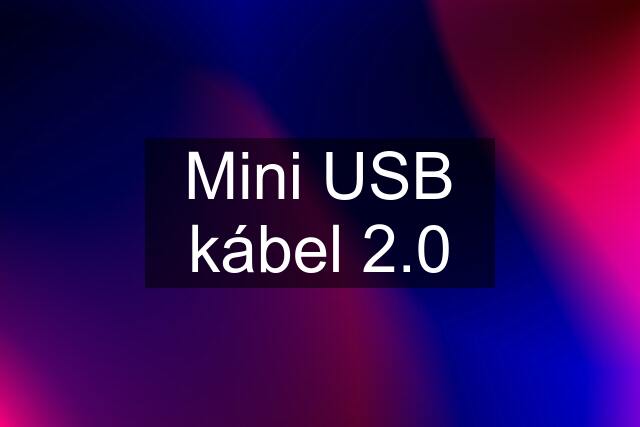 Mini USB kábel 2.0