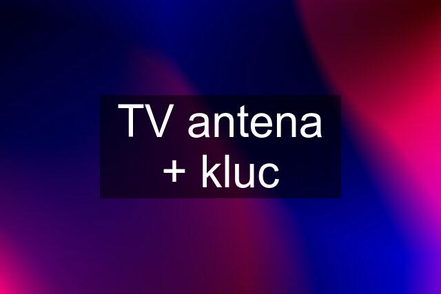 TV antena + kluc