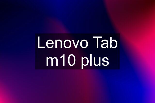 Lenovo Tab m10 plus