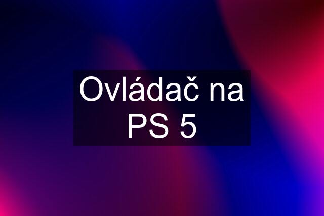 Ovládač na PS 5