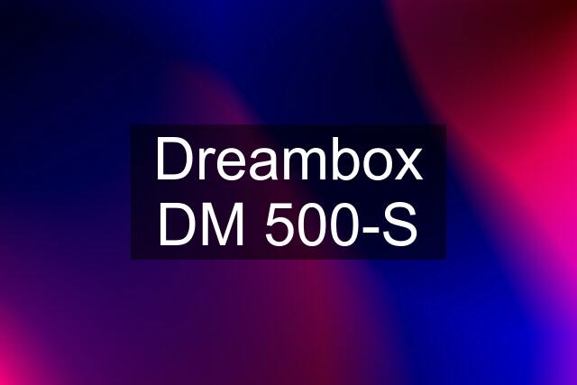 Dreambox DM 500-S