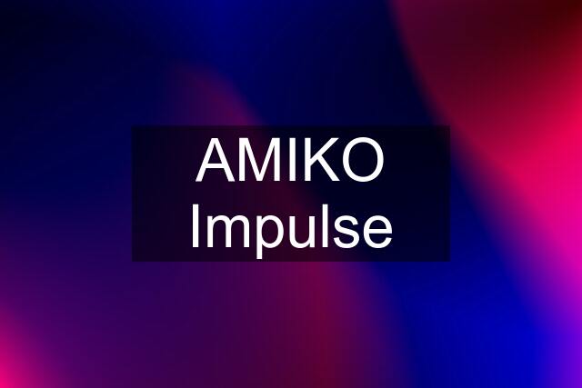 AMIKO Impulse