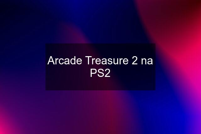 Arcade Treasure 2 na PS2