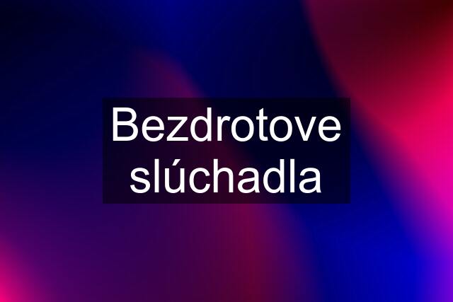 Bezdrotove slúchadla