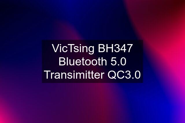 VicTsing BH347 Bluetooth 5.0 Transimitter QC3.0