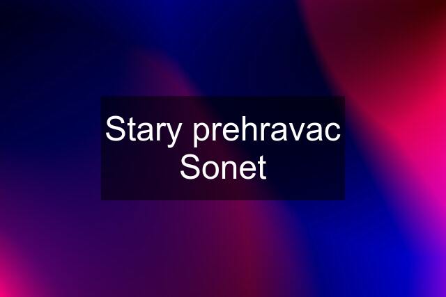 Stary prehravac Sonet