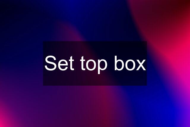 Set top box