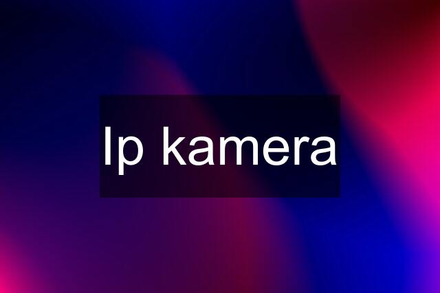 Ip kamera