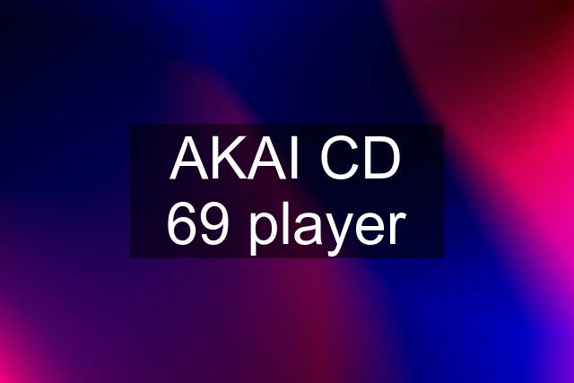 AKAI CD 69 player