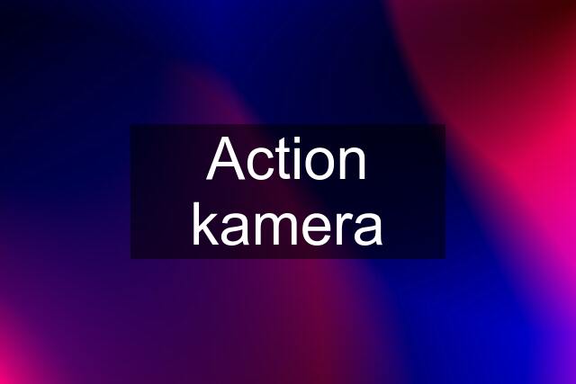 Action kamera