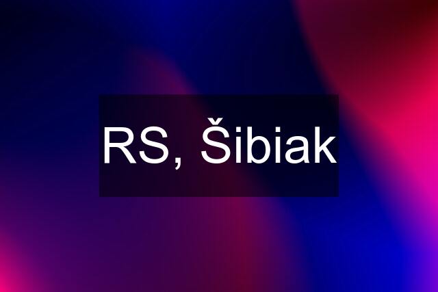 RS, Šibiak