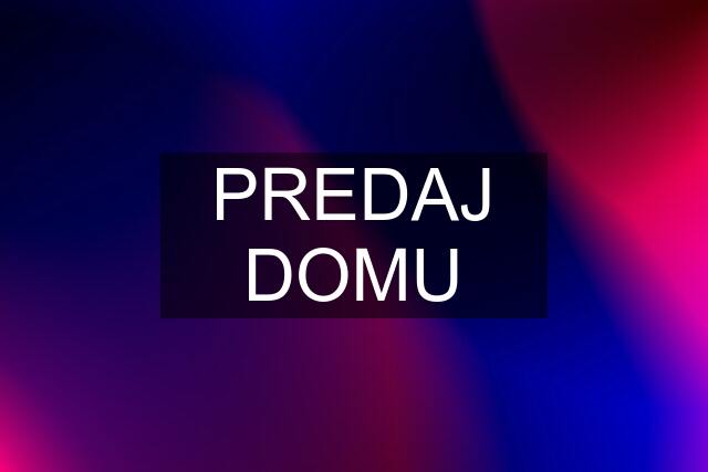 PREDAJ DOMU