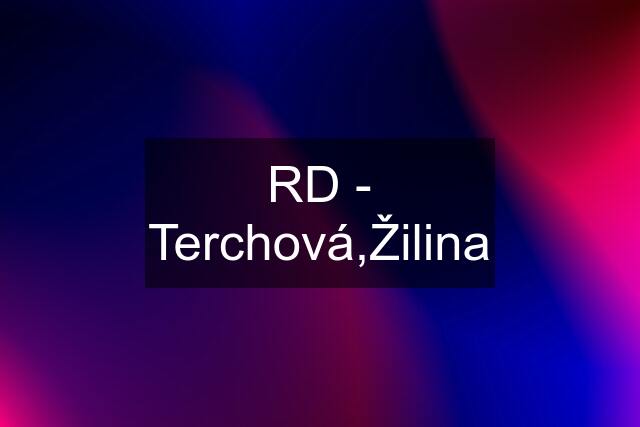 RD - Terchová,Žilina