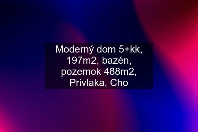 Moderný dom 5+kk, 197m2, bazén, pozemok 488m2, Privlaka, Cho