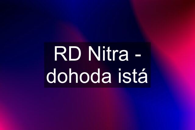 RD Nitra - dohoda istá