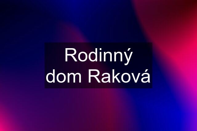 Rodinný dom Raková