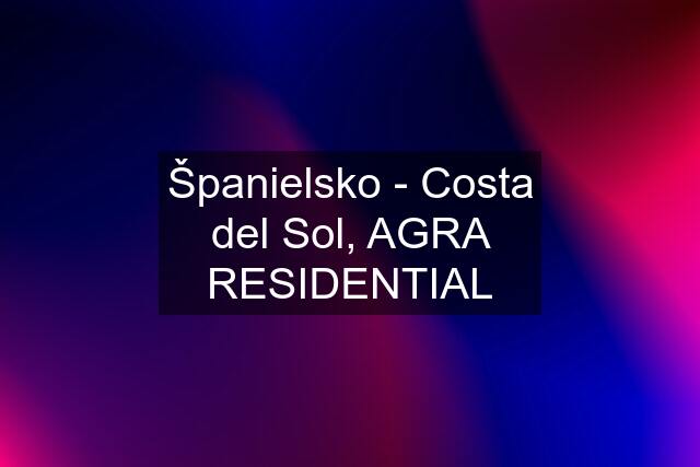 Španielsko - Costa del Sol, AGRA RESIDENTIAL