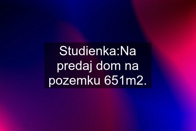 Studienka:Na predaj dom na pozemku 651m2.