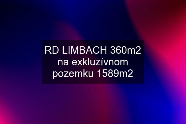 RD LIMBACH 360m2 na exkluzívnom pozemku 1589m2