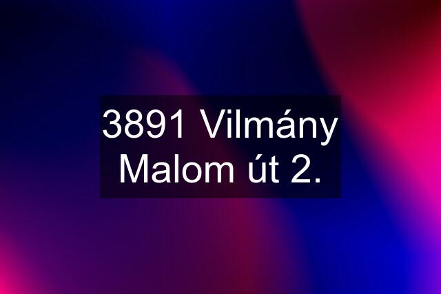 3891 Vilmány Malom út 2.