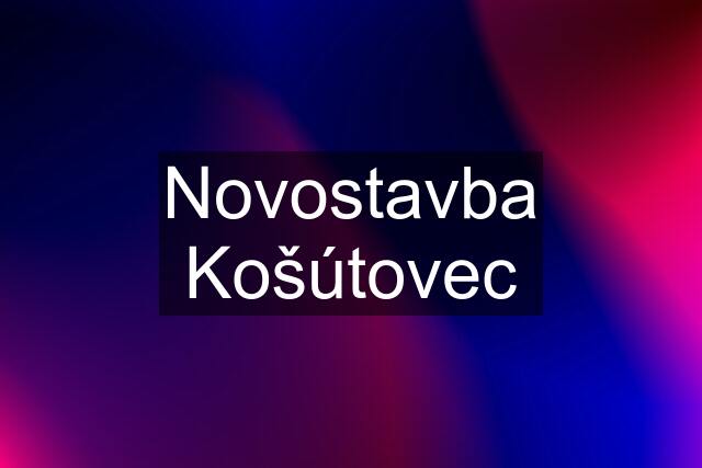 Novostavba Košútovec